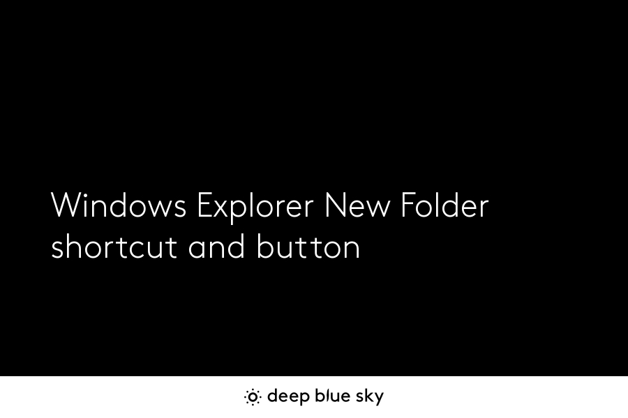 Windows Explorer New Folder shortcut and button, Free Digital Strategy